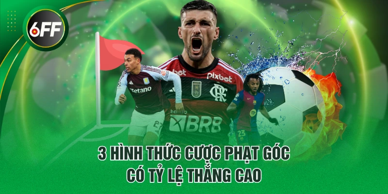 3 hình thức cược phạt góc có tỷ lệ thắng cao