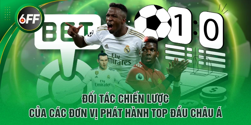 Đối tác chiến lược của các đơn vị phát hành top đầu châu Á