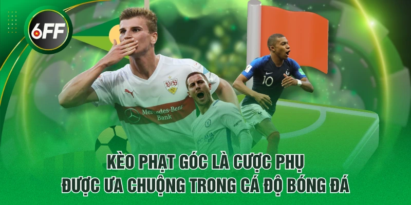 Kèo phạt góc là cược phụ được ưa chuộng trong cá độ bóng đá