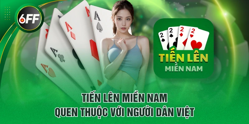 Tiến Lên Miền Nam quen thuộc với người dân Việt